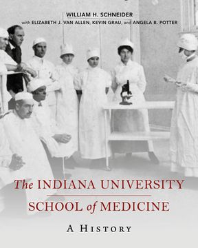 portada The Indiana University School of Medicine: A History (Well House Books) (en Inglés)