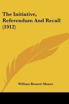 portada the initiative, referendum and recall (1912) (en Inglés)