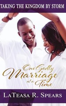 portada Taking the Kingdom by Storm: One Godly Marriage at a Time (en Inglés)