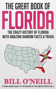 portada The Great Book of Florida: The Crazy History of Florida with Amazing Random Facts & Trivia (en Inglés)