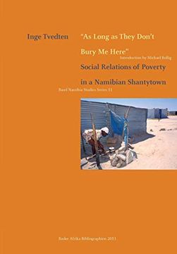 portada As Long as They Don't Bury me Here. Social Relations of Poverty in a Namibian Shantytown (Basel Namibia Studies Series) (en Inglés)