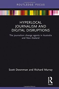 portada Hyperlocal Journalism and Digital Disruptions: The journalism change agents in Australia and New Zealand