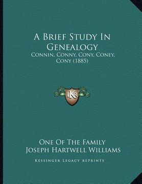 portada a brief study in genealogy: connin, conny, cony, coney, cony (1885) (en Inglés)