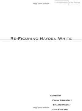 portada Re-Figuring Hayden White: Equality and Difference (Cultural Memory in the Present) (in English)