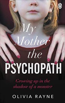 portada My Mother the Psychopath: Growing Up in the Shadow of a Monster