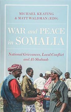 portada War and Peace in Somalia: National Grievances, Local Conflict and Al-Shabaab (en Inglés)