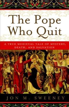 portada The Pope who Quit: A True Medieval Tale of Mystery, Death, and Salvation (en Inglés)