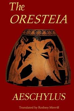 portada The Oresteia: Agamemnon, The Libation Bearers, Eumenides (in English)