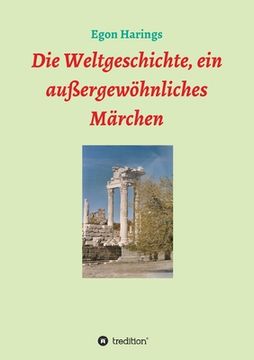 portada Die Weltgeschichte, ein außergewöhnliches Märchen (en Alemán)