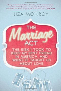 portada The Marriage Act: The Risk I Took to Keep My Best Friend in America, and What It Taught Us About Love