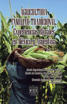 portada Agricultura Familiar Tradicional. Experiencias Rurales en M‚Xico y Argentina