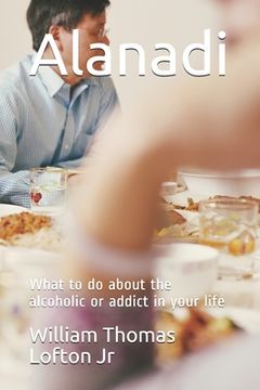 portada Alanadi: What to do about the alcoholic or addict in your life (in English)