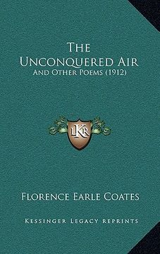 portada the unconquered air the unconquered air: and other poems (1912) and other poems (1912) (in English)