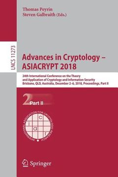 portada Advances in Cryptology - Asiacrypt 2018: 24th International Conference on the Theory and Application of Cryptology and Information Security, Brisbane, (en Inglés)