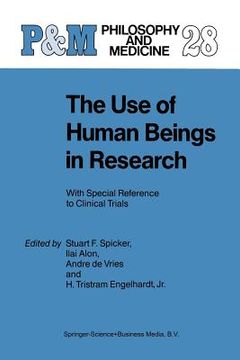 portada The Use of Human Beings in Research: With Special Reference to Clinical Trials (en Inglés)