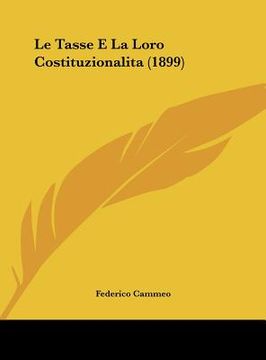 portada Le Tasse E La Loro Costituzionalita (1899) (en Italiano)
