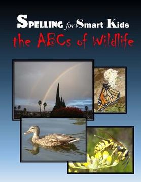 portada Spelling for Smart Kids: The ABCs of Wildlife (en Inglés)