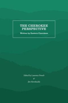 portada The Cherokee Perspective: Written by Eastern Cherokees (en Inglés)