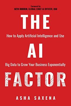 portada The AI Factor: How to Apply Artificial Intelligence and Use Big Data to Grow Your Business Exponentially (en Inglés)