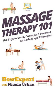portada Massage Therapy 101: 101 Tips to Start, Grow, and Succeed as a Massage Therapist (in English)