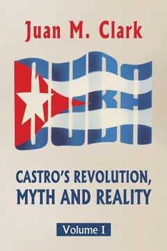 portada Castro's Revolution, Myth and Reality: Volume I (en Inglés)