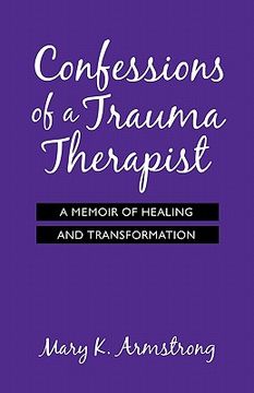 portada confessions of a trauma therapist: a memoir of healing and transformation