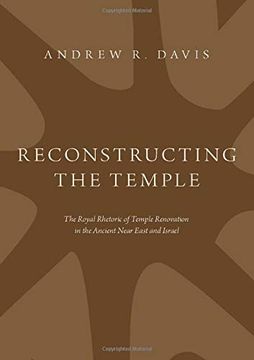 portada Reconstructing the Temple: The Royal Rhetoric of Temple Renovation in the Ancient Near East and Israel (en Inglés)