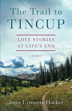 portada The Trail to Tincup: Love Stories at Life's end (en Inglés)