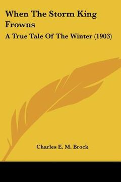 portada when the storm king frowns: a true tale of the winter (1903) (en Inglés)