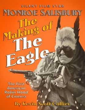 portada Monroe Salisbury: The Making of The Eagle: The First American Robin Hood of Cinema (in English)