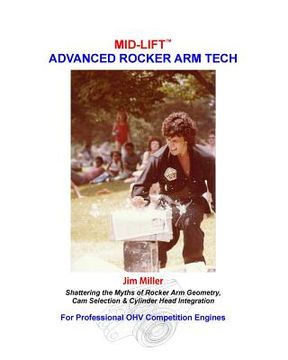 portada Mid-Lift Advanced Rocker arm Tech, by jim Miller: Shattering the Myths of Rocker arm Geometry, cam Selection & Cylinder Head Integration (en Inglés)
