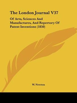 portada the london journal v37: of arts, sciences and manufactures, and repertory of patent inventions (1850)