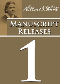 portada Manuscript Releases Volume 1: Portions of Daniel and Revelation explained, 1844 made simple, last day events quotes, adventist home counsels and mor (en Inglés)