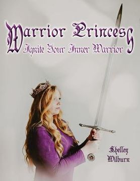 portada Warrior Princess: Ignite Your Inner Warrior (en Inglés)