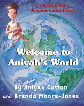 portada Welcome to Aniyah's World: A world where dreams come true! (en Inglés)