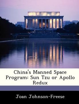 portada china's manned space program: sun tzu or apollo redux (en Inglés)