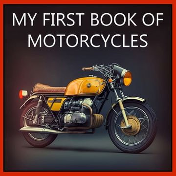 portada My First Book of Motorcycles: Colorful illustrations of all types of motorcycles (en Inglés)