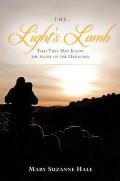 portada The Light's Lamb: That They May Know the Story of the Unknown (en Inglés)