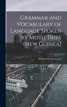 portada Grammar and Vocabulary of Language Spoken by Motu Tribe (New Guinea) (en Inglés)