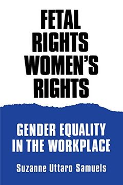 portada Fetal Rights, Women's Rights: Gender Equality in the Workplace (en Inglés)