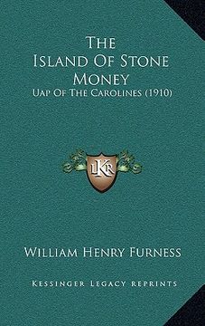 portada the island of stone money: uap of the carolines (1910) (in English)