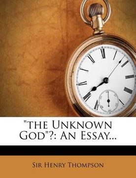 portada "the unknown god"?: an essay... (en Inglés)