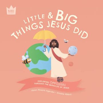 portada Little & Big, Things Jesus Did: Exploring Opposites Through the Miracles of Jesus (Bible Explorers) (in English)