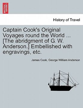 portada captain cook's original voyages round the world ... [the abridgment of g. w. anderson.] embellished with engravings, etc. (en Inglés)