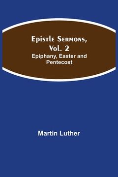 portada Epistle Sermons, Vol. 2: Epiphany, Easter and Pentecost (en Inglés)