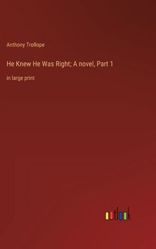 portada He Knew He Was Right; A novel, Part 1: in large print (en Inglés)