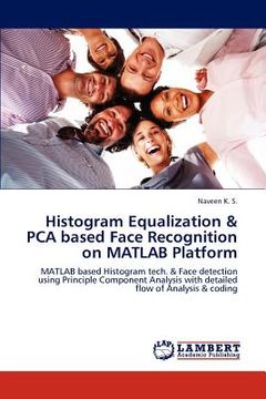 portada histogram equalization & pca based face recognition on matlab platform (en Inglés)