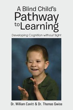 portada A Blind Child's Pathway to Learning: Developing Cognition Without Sight (en Inglés)