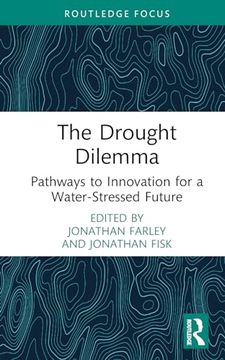 portada The Drought Dilemma: States, Innovation, and the Politics of Water Quantity (Routledge Research in Environmental Policy and Politics) (en Inglés)