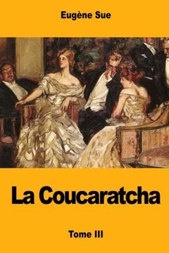portada La Coucaratcha: Tome III (French Edition)